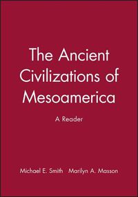 Cover image for The Ancient Civilizations of Mesoamerica: A Reader