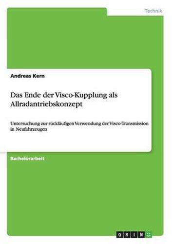 Cover image for Das Ende der Visco-Kupplung als Allradantriebskonzept: Untersuchung zur rucklaufigen Verwendung der Visco-Transmission in Neufahrzeugen