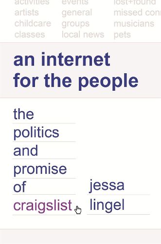 Cover image for An Internet for the People: The Politics and Promise of craigslist