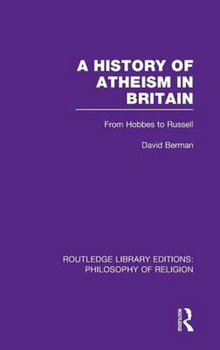 Cover image for A History of Atheism in Britain: From Hobbes to Russell