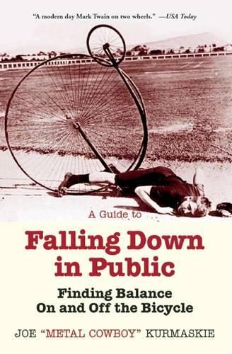 Cover image for A Guide to Falling Down in Public: Finding Balance on and Off the Bicycle