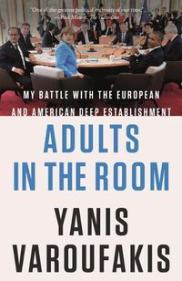 Cover image for Adults in the Room: My Battle with the European and American Deep Establishment