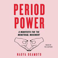 Cover image for Period Power: A Manifesto for the Menstrual Movement
