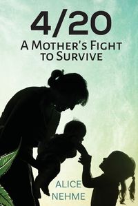 Cover image for 4/20 A Mother's Fight to Survive