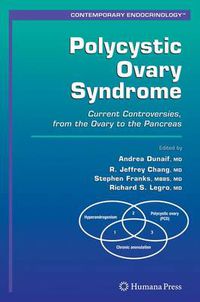 Cover image for Polycystic Ovary Syndrome: Current Controversies, from the Ovary to the Pancreas