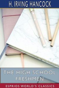 Cover image for The High School Freshmen (Esprios Classics)