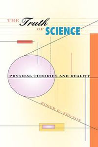 Cover image for The Truth of Science: Physical Theories and Reality