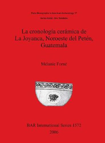 Cover image for La cronologia ceramica de La Joyanca Noroeste del Peten Guatemala