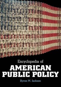 Cover image for Encyclopedia of American Public Policy