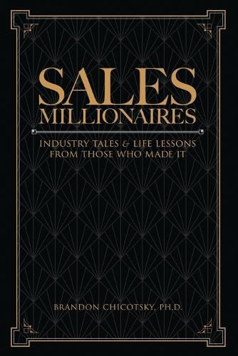 Cover image for Sales Millionaires: Industry Tales and Life Lessons from Those Who Made It