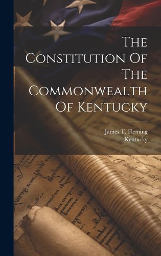 Cover image for The Constitution Of The Commonwealth Of Kentucky