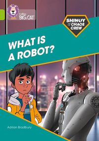 Cover image for Shinoy and the Chaos Crew: What is a robot?: Band 11/Lime