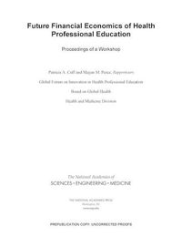 Cover image for Future Financial Economics of Health Professional Education: Proceedings of a Workshop