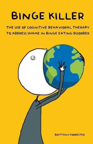 Cover image for Binge Killer The Use of Cognitive Behavioral Therapy to Address Shame in Binge Eating Disorder