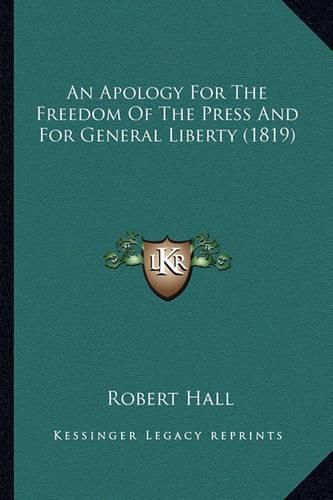 Cover image for An Apology for the Freedom of the Press and for General Liberty (1819)