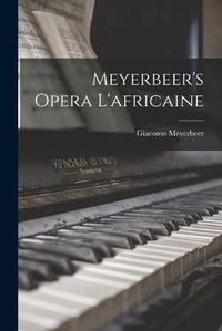 Cover image for Meyerbeer's Opera L'africaine