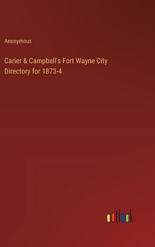 Cover image for Carier & Campbell's Fort Wayne City Directory for 1873-4