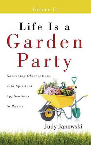 Cover image for Life Is a Garden Party, Volume II: Gardening Observations with Spiritual Applications in Rhyme