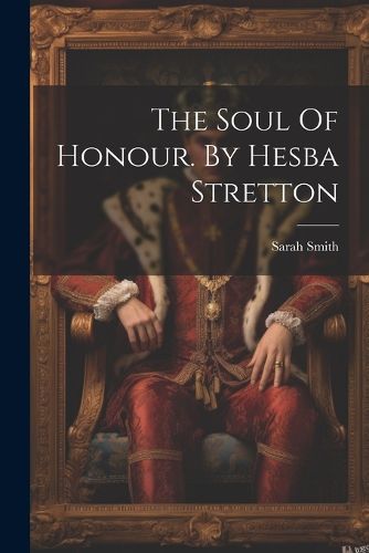 Cover image for The Soul Of Honour. By Hesba Stretton