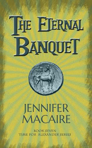 The Eternal Banquet: The Time for Alexander Series