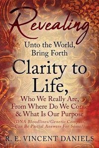 Cover image for Revealing Unto the World, Bring Forth Clarity to Life,