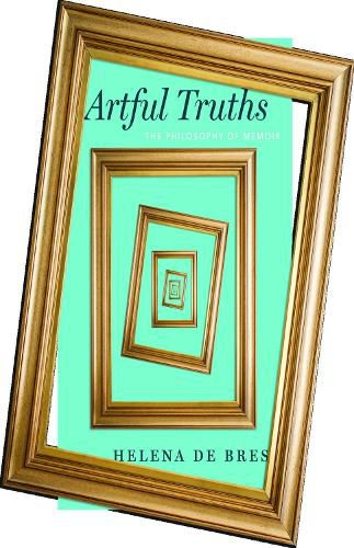 Artful Truths: The Philosophy of Memoir