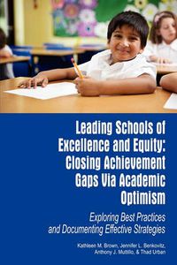 Cover image for Leading Schools of Excellence and Equity: Closing Achievement Gaps Via Academic Optimism