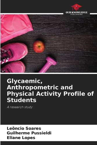 Cover image for Glycaemic, Anthropometric and Physical Activity Profile of Students