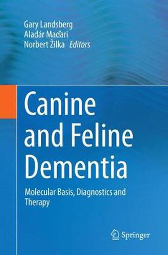 Cover image for Canine and Feline Dementia: Molecular Basis, Diagnostics and Therapy