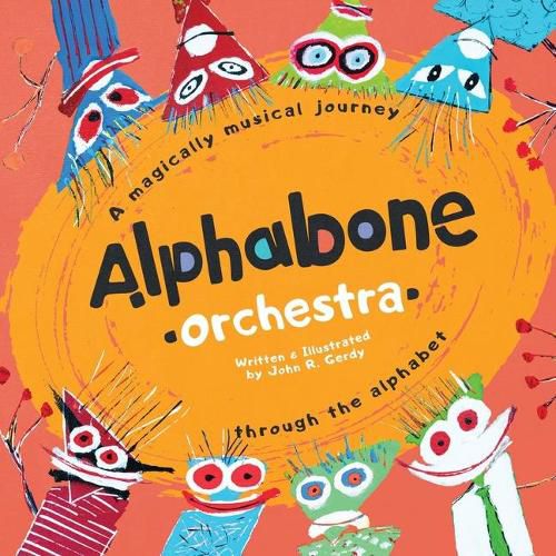 Cover image for Alphabone Orchestra: A magically musical journey through the alphabet