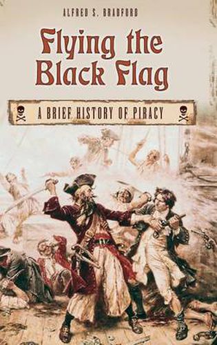 Cover image for Flying the Black Flag: A Brief History of Piracy