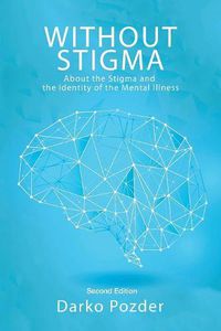 Cover image for Without Stigma: About the Stigma and the Identity of the Mental Illness