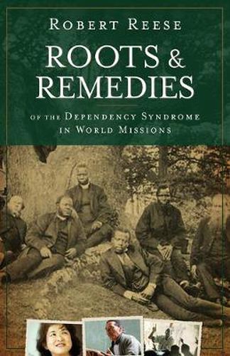 Cover image for Roots & Remedies of the Dependency Syndrome in World Missions