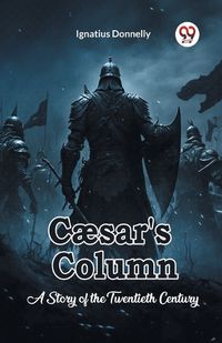 Cover image for Caesar's Column A Story of the Twentieth Century