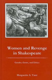 Cover image for Women and Revenge in Shakespeare: Gender, Genre, and Ethics