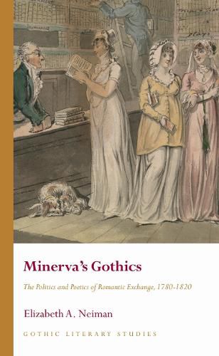 Cover image for Minerva's Gothics: The Politics and Poetics of Romantic Exchange, 1780-1820