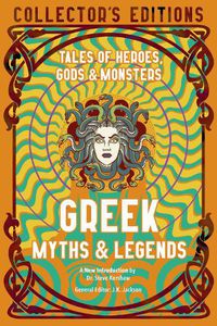 Cover image for Greek Myths & Legends: Tales of Heroes, Gods & Monsters