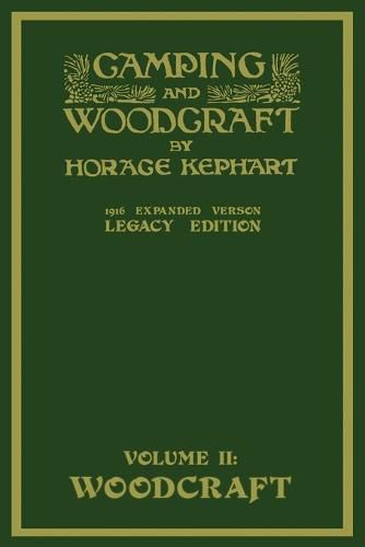 Cover image for Camping And Woodcraft Volume 2 - The Expanded 1916 Version (Legacy Edition): The Deluxe Masterpiece On Outdoors Living And Wilderness Travel