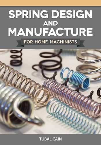 Cover image for Spring Design and Manufacture for Home Machinists