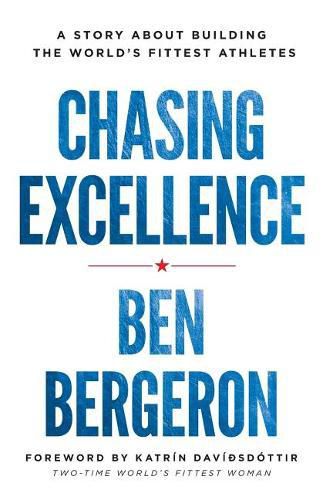 Cover image for Chasing Excellence: A Story About Building the World's Fittest Athlete