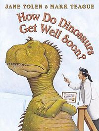 Cover image for How Do Dinosaurs Get Well Soon?