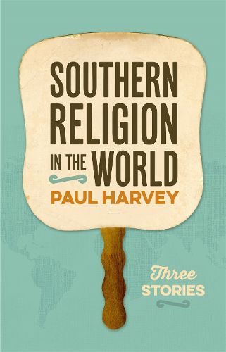 Southern Religion in the World: Three Stories