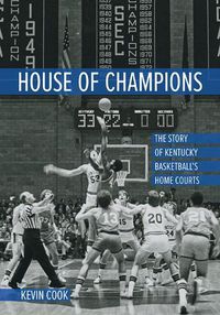 Cover image for House of Champions: The Story of Kentucky Basketball's Home Courts