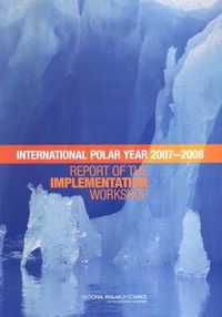 Cover image for Planning for the International Polar Year 2007-2008: Report of the Implementation Workshop