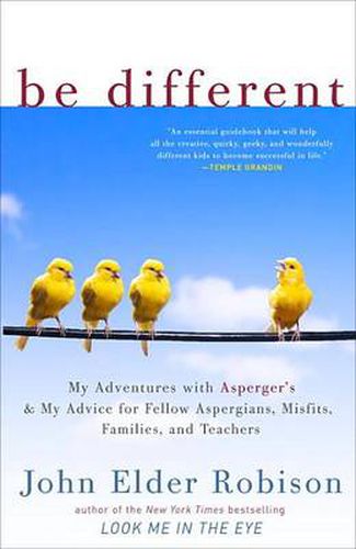 Be Different: My Adventures with Asperger's and My Advice for Fellow Aspergians, Misfits, Families, and Teachers