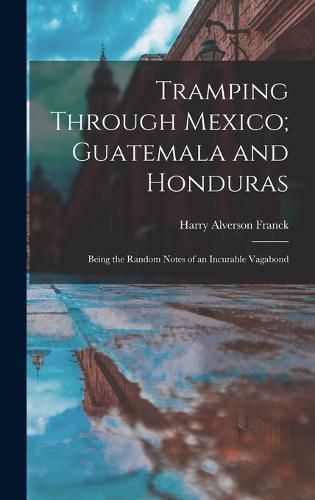 Tramping Through Mexico; Guatemala and Honduras