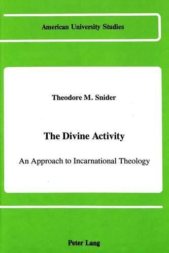 Cover image for The Divine Activity: An Approach to Incarnational Theology