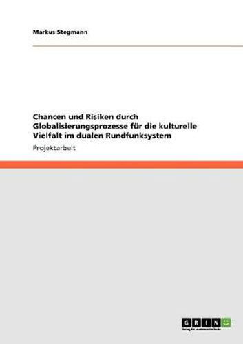 Cover image for Chancen und Risiken durch Globalisierungsprozesse fur die kulturelle Vielfalt im dualen Rundfunksystem