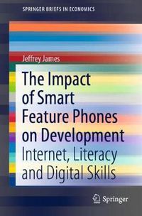 Cover image for The Impact of Smart Feature Phones on Development: Internet, Literacy and Digital Skills