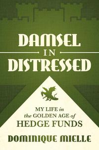Cover image for Damsel in Distressed: My Life in the Golden Age of Hedge Funds